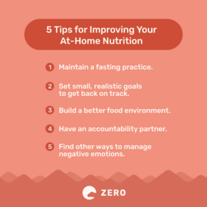 Infographic listing 5 tips for improving at-home nutrition: maintain fasting practice, set realistic goals, build a better food environment, have an accountability partner, and manage negative emotions.